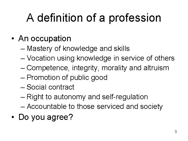 A definition of a profession • An occupation – Mastery of knowledge and skills