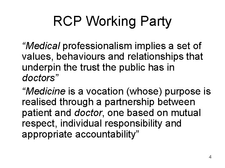 RCP Working Party “Medical professionalism implies a set of values, behaviours and relationships that