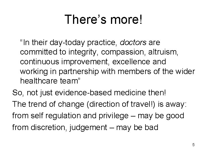 There’s more! “In their day-today practice, doctors are committed to integrity, compassion, altruism, continuous