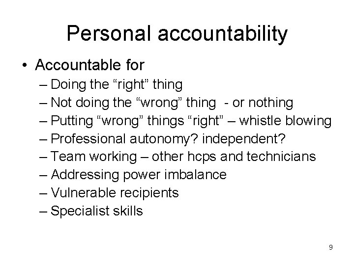 Personal accountability • Accountable for – Doing the “right” thing – Not doing the