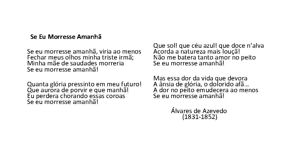 Se Eu Morresse Amanhã Se eu morresse amanhã, viria ao menos Fechar meus olhos