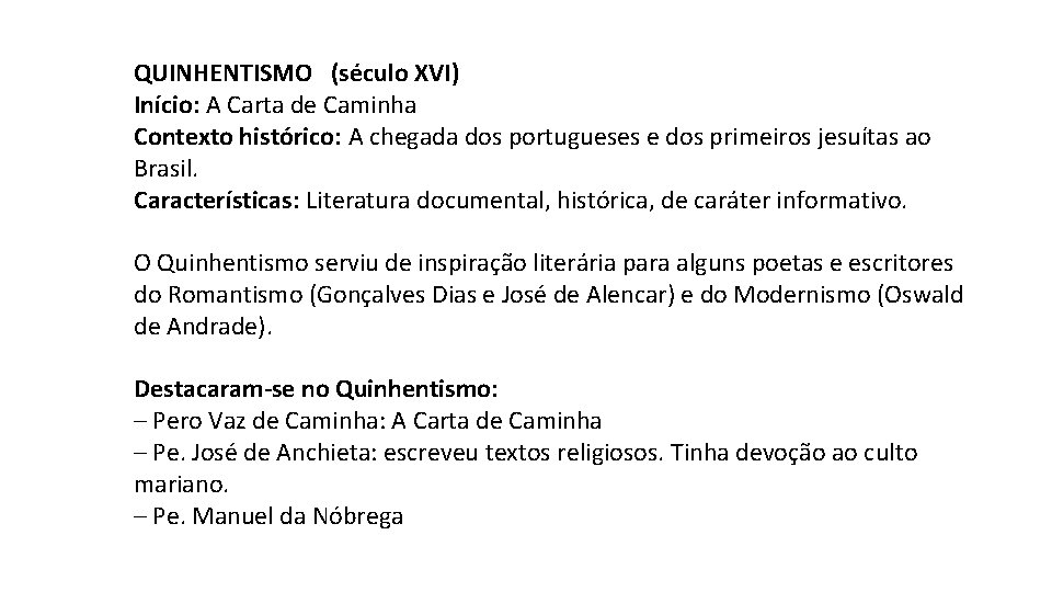 QUINHENTISMO (século XVI) Início: A Carta de Caminha Contexto histórico: A chegada dos portugueses