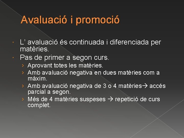 Avaluació i promoció L’ avaluació és continuada i diferenciada per matèries. Pas de primer