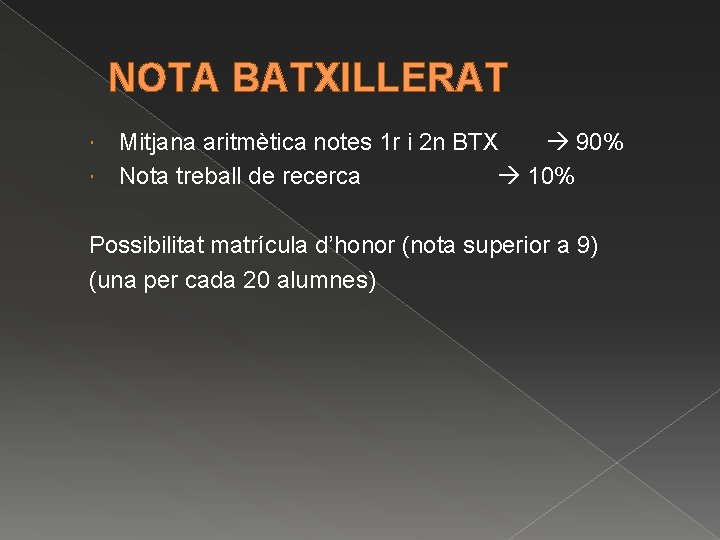 NOTA BATXILLERAT Mitjana aritmètica notes 1 r i 2 n BTX 90% Nota treball