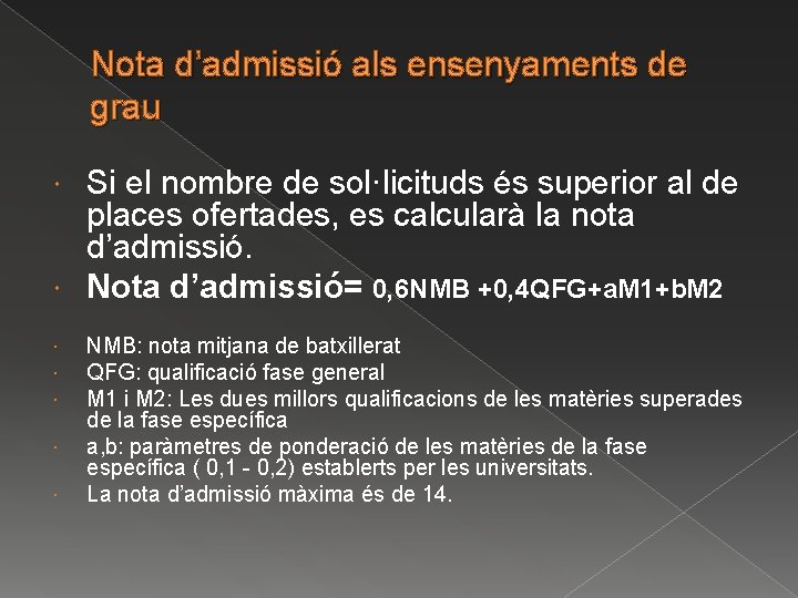 Nota d’admissió als ensenyaments de grau Si el nombre de sol·licituds és superior al