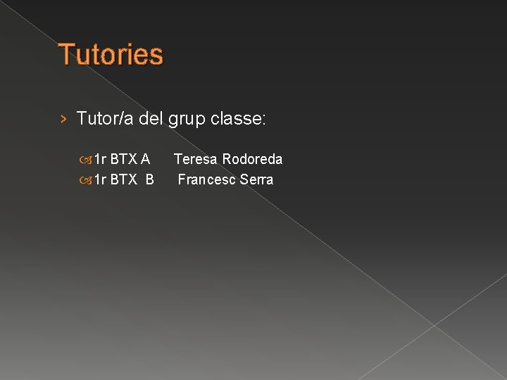 Tutories › Tutor/a del grup classe: 1 r BTX A 1 r BTX B