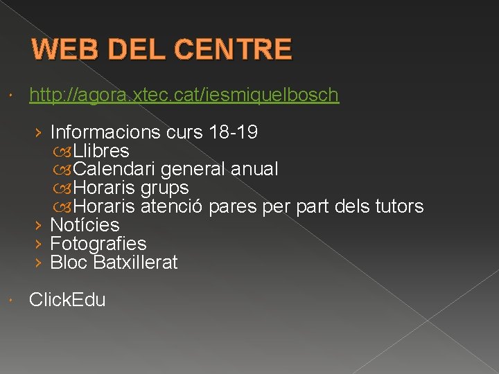 WEB DEL CENTRE http: //agora. xtec. cat/iesmiquelbosch › Informacions curs 18 -19 Llibres Calendari