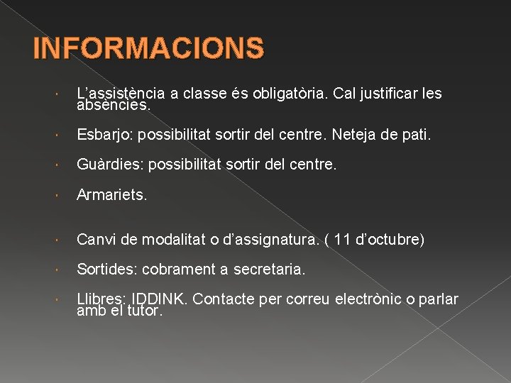 INFORMACIONS L’assistència a classe és obligatòria. Cal justificar les absències. Esbarjo: possibilitat sortir del