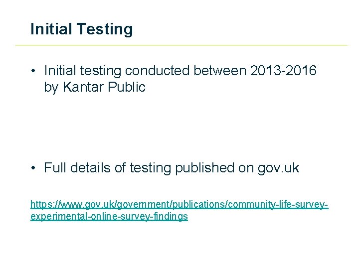 Initial Testing • Initial testing conducted between 2013 -2016 by Kantar Public • Full