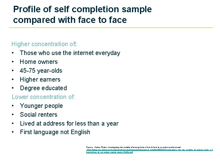 Profile of self completion sample compared with face to face Higher concentration of: •