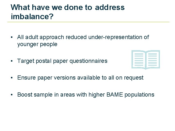 What have we done to address imbalance? t • All adult approach reduced under-representation