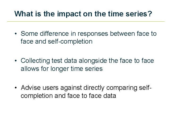 What is the impact on the time series? • Some difference in responses between