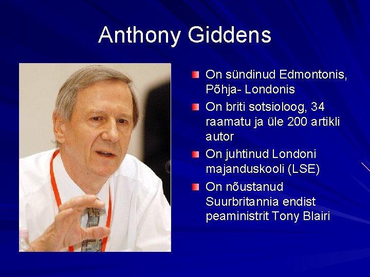 Anthony Giddens On sündinud Edmontonis, Põhja- Londonis On briti sotsioloog, 34 raamatu ja üle