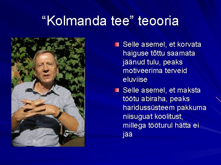 “Kolmanda tee” teooria Selle asemel, et korvata haiguse tõttu saamata jäänud tulu, peaks motiveerima