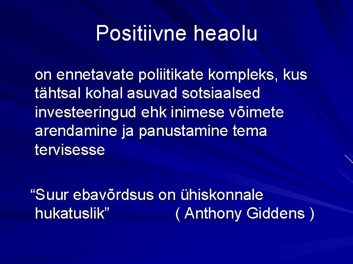 Positiivne heaolu on ennetavate poliitikate kompleks, kus tähtsal kohal asuvad sotsiaalsed investeeringud ehk inimese