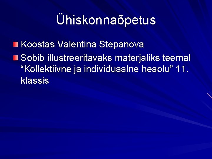 Ühiskonnaõpetus Koostas Valentina Stepanova Sobib illustreeritavaks materjaliks teemal “Kollektiivne ja individuaalne heaolu” 11. klassis