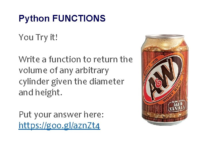 Python FUNCTIONS You Try it! Write a function to return the volume of any