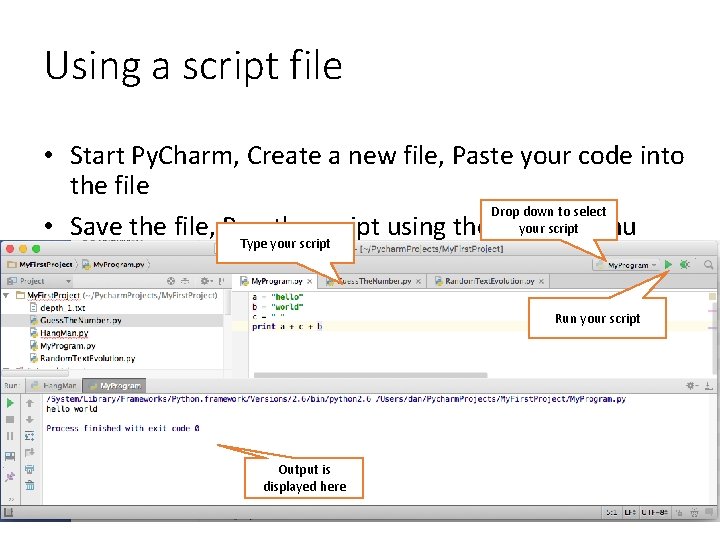 Using a script file • Start Py. Charm, Create a new file, Paste your