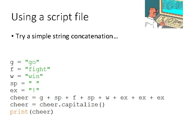 Using a script file • Try a simple string concatenation… 