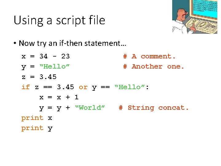 Using a script file • Now try an if-then statement… x = 34 -