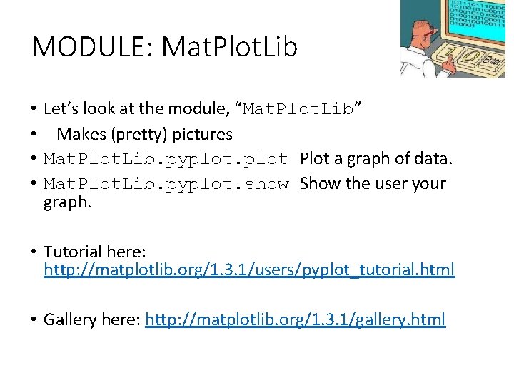 MODULE: Mat. Plot. Lib • Let’s look at the module, “Mat. Plot. Lib” •