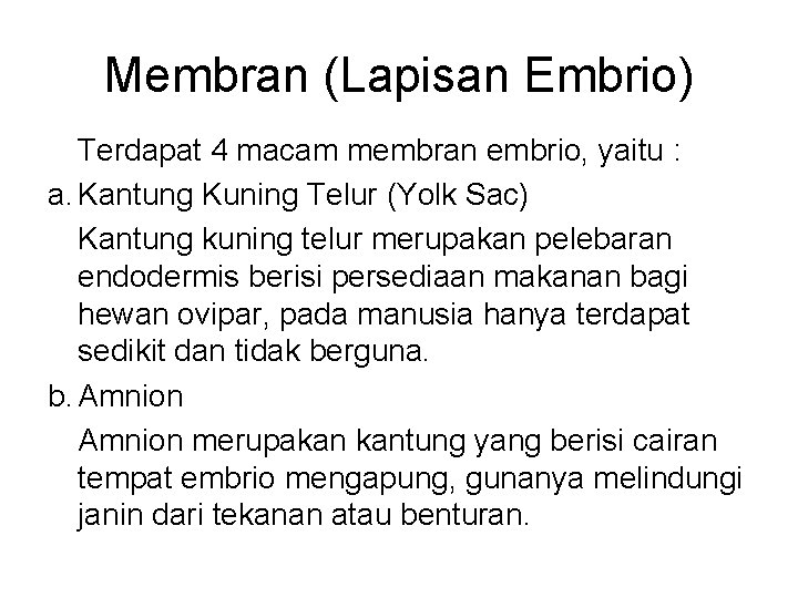 Membran (Lapisan Embrio) Terdapat 4 macam membran embrio, yaitu : a. Kantung Kuning Telur