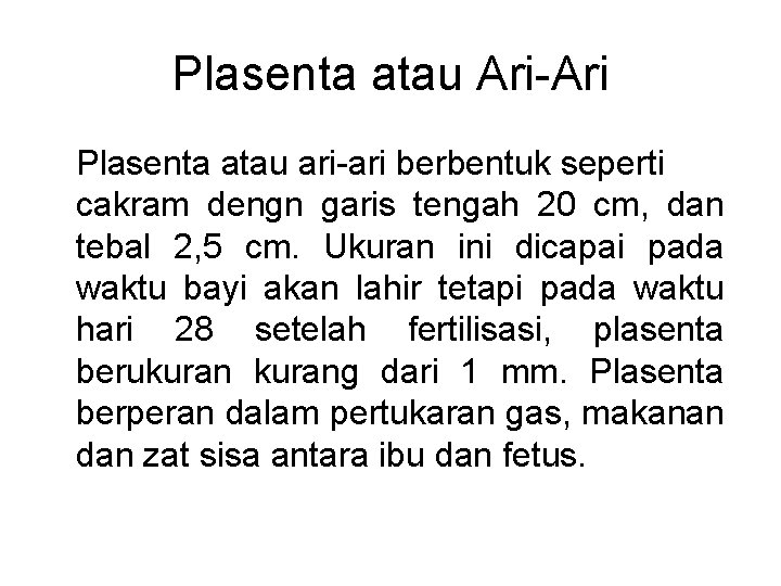 Plasenta atau Ari-Ari Plasenta atau ari-ari berbentuk seperti cakram dengn garis tengah 20 cm,