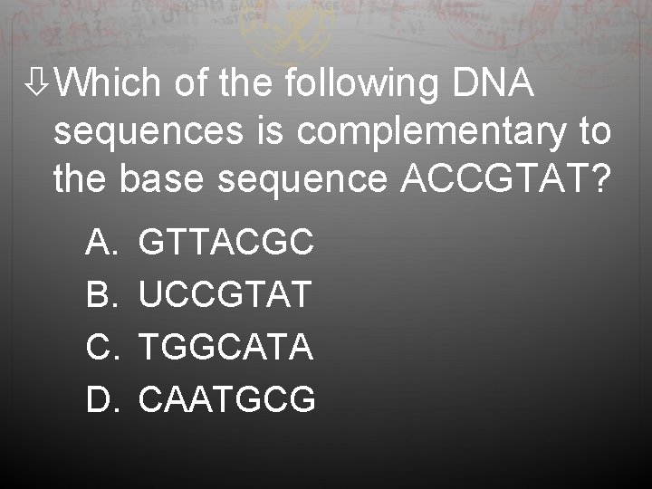 Which of the following DNA sequences is complementary to the base sequence ACCGTAT?
