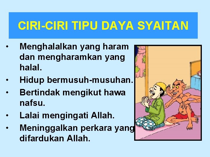 CIRI-CIRI TIPU DAYA SYAITAN • • • Menghalalkan yang haram dan mengharamkan yang halal.