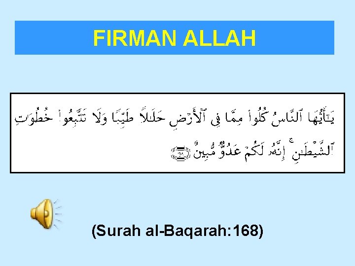 FIRMAN ALLAH (Surah al-Baqarah: 168) 