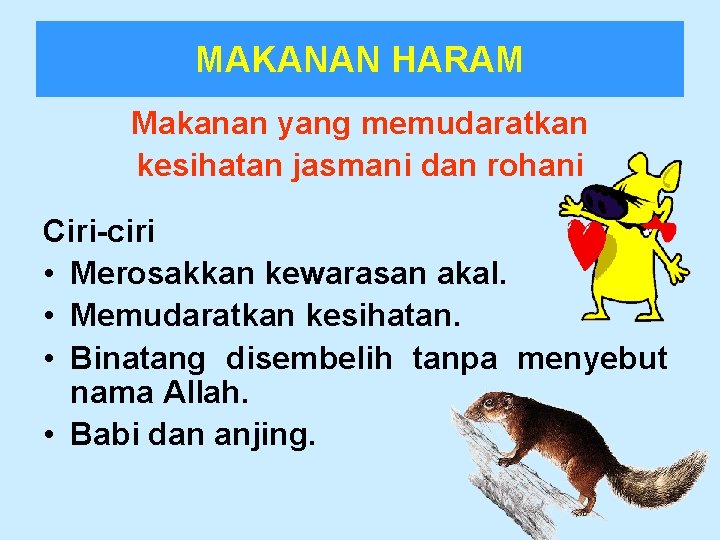 MAKANAN HARAM Makanan yang memudaratkan kesihatan jasmani dan rohani Ciri-ciri • Merosakkan kewarasan akal.