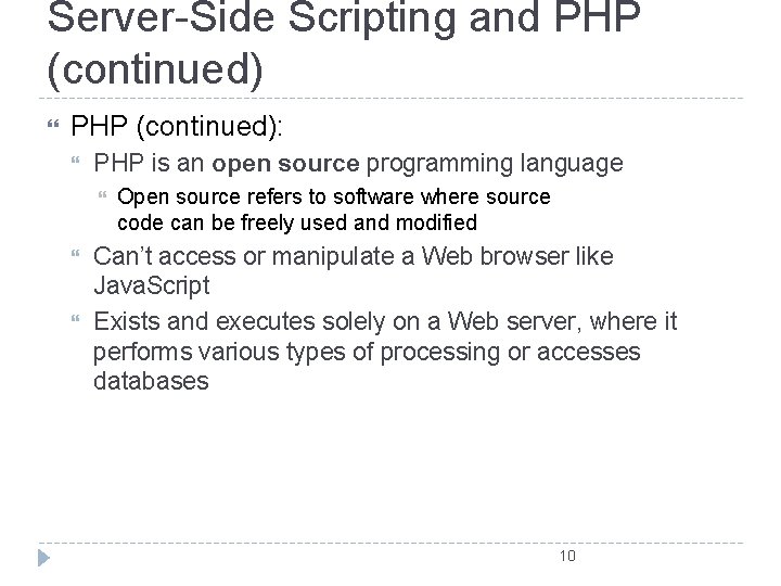 Server-Side Scripting and PHP (continued): PHP is an open source programming language Open source