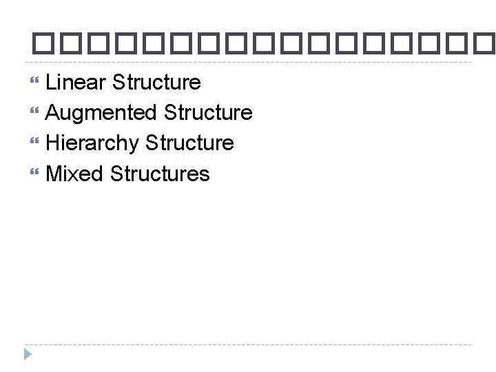 ��������� Linear Structure Augmented Structure Hierarchy Structure Mixed Structures 