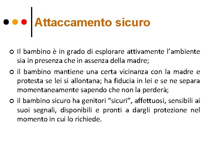 Attaccamento sicuro ¢ ¢ ¢ Il bambino è in grado di esplorare attivamente l’ambiente