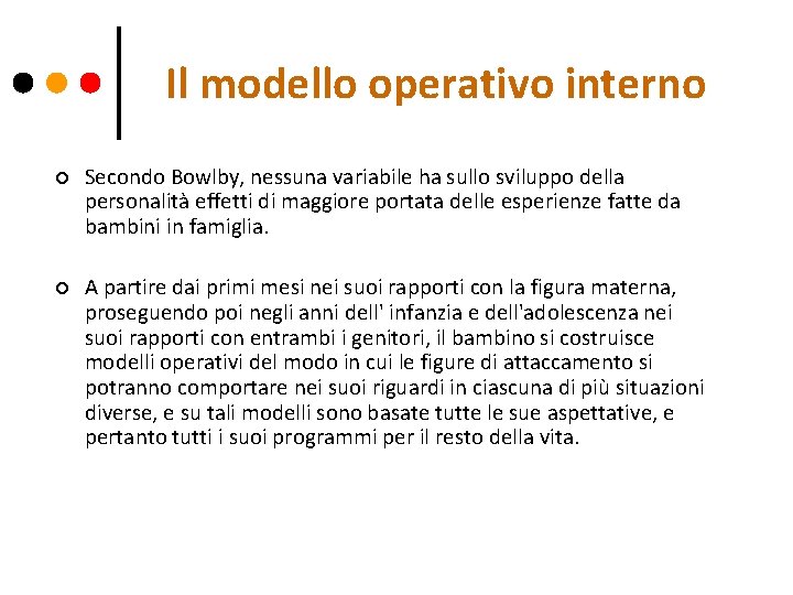 Il modello operativo interno ¢ Secondo Bowlby, nessuna variabile ha sullo sviluppo della personalità