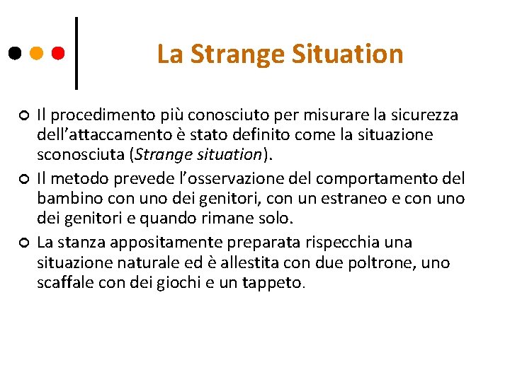 La Strange Situation ¢ ¢ ¢ Il procedimento più conosciuto per misurare la sicurezza