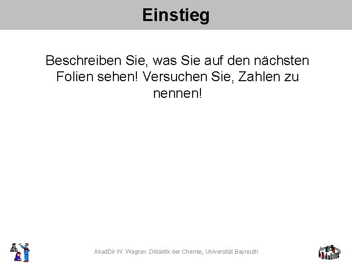 Einstieg Beschreiben Sie, was Sie auf den nächsten Folien sehen! Versuchen Sie, Zahlen zu