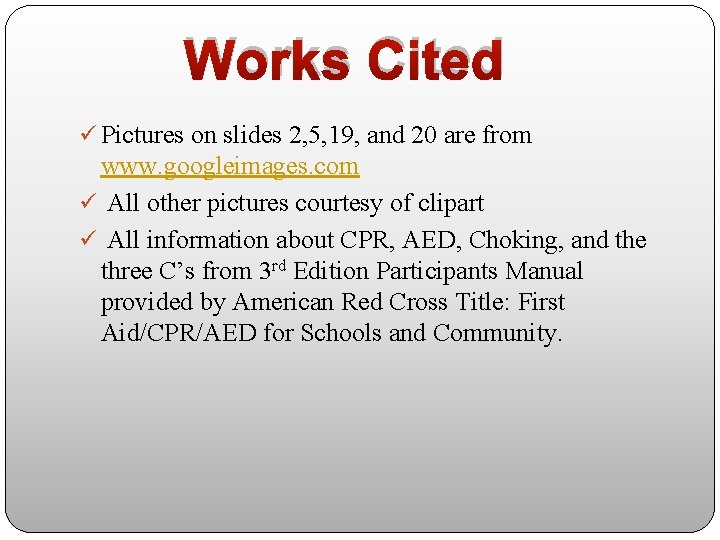 Works Cited ü Pictures on slides 2, 5, 19, and 20 are from www.