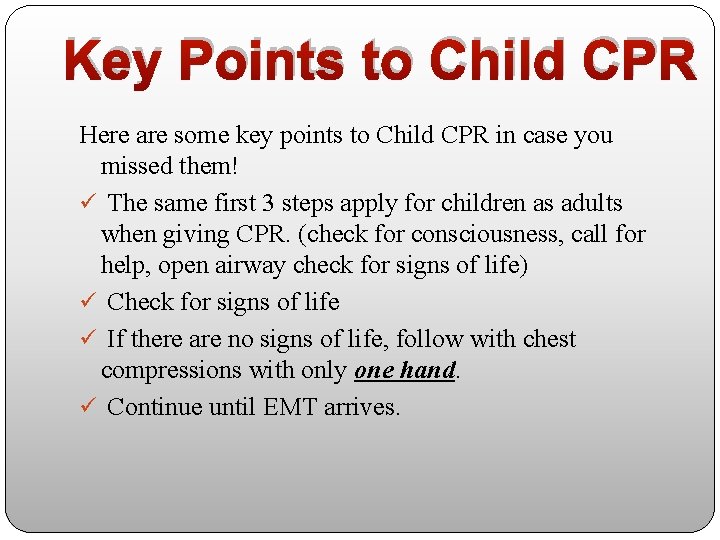 Key Points to Child CPR Here are some key points to Child CPR in