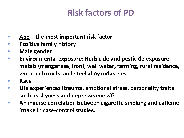 Risk factors of PD • • Age - the most important risk factor Positive