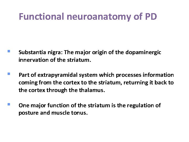 Functional neuroanatomy of PD § Substantia nigra: The major origin of the dopaminergic innervation