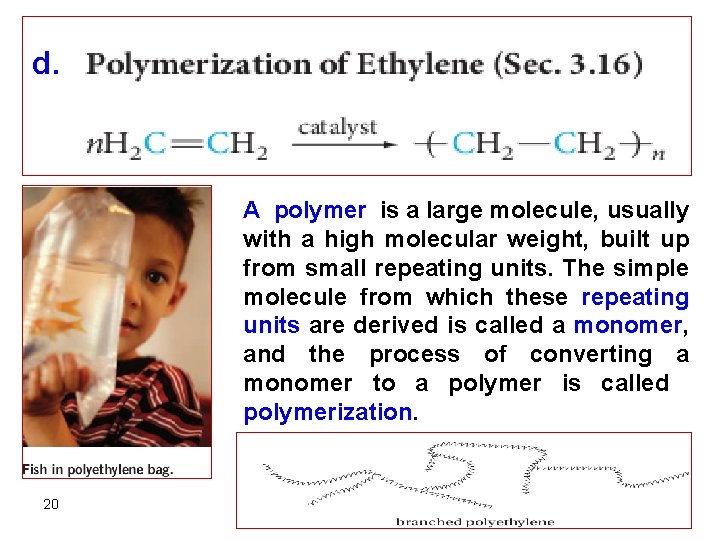 d. A polymer is a large molecule, usually with a high molecular weight, built
