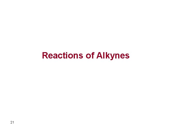 Reactions of Alkynes 21 