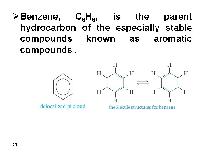 Ø Benzene, C 6 H 6, is the parent hydrocarbon of the especially stable