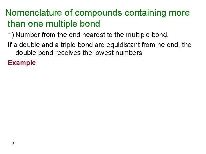Nomenclature of compounds containing more than one multiple bond 1) Number from the end
