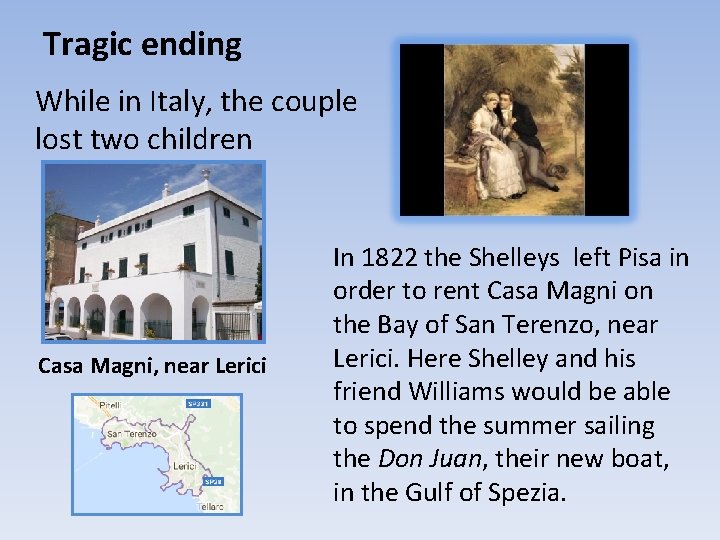 Tragic ending While in Italy, the couple lost two children Casa Magni, near Lerici