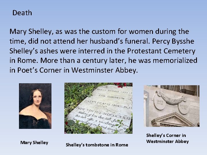 Death Mary Shelley, as was the custom for women during the time, did not