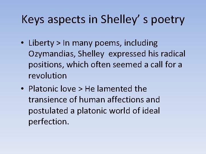 Keys aspects in Shelley’ s poetry • Liberty > In many poems, including Ozymandias,