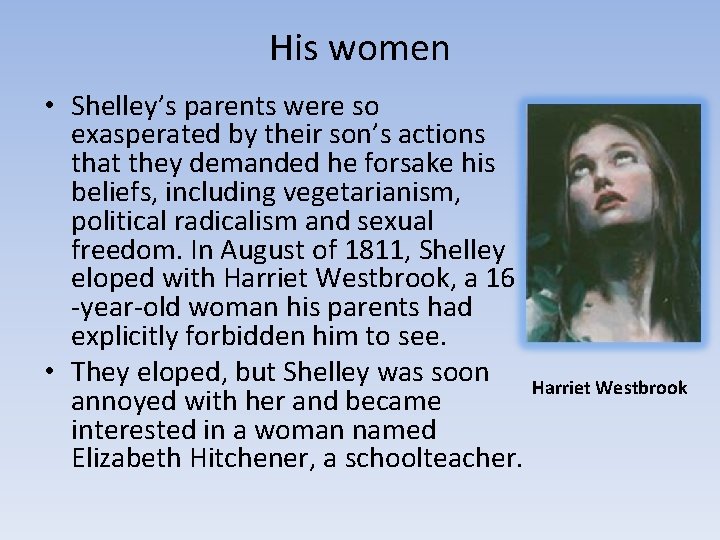 His women • Shelley’s parents were so exasperated by their son’s actions that they