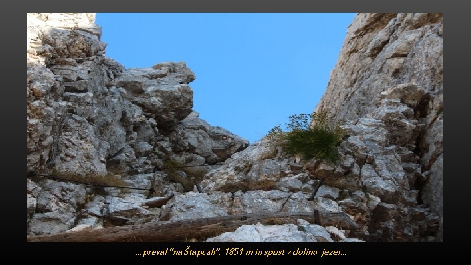 …preval “na Štapcah”, 1851 m in spust v dolino jezer… 